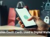 Stolen Credit Cards Used in Digital Wallets