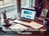Mastering the Art of Effective Email Campaigns