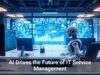 AI Drives the Future of IT Service Management