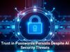 Trust in Passwords Persists Despite AI Security Threats