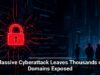 Massive Cyberattack Leaves Thousands of Domains Exposed