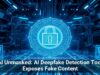 AI Unmasked: AI Deepfake Detection Tool Exposes Fake Content