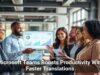 Microsoft Teams Boosts Productivity With Faster Translations