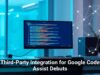 Third-Party Integration for Google Code Assist Debuts