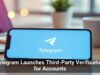 Telegram Launches Third-Party Verification for Accounts
