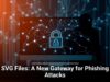 SVG Files: A New Gateway for Phishing Attacks