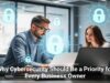 Why Cybersecurity Should Be a Priority for Every Business Owner