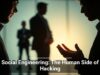 Social Engineering: The Human Side of Hacking