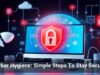 Cyber Hygiene: Simple Steps To Stay Secure