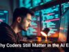 Why Coders Still Matter in the AI Era