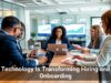 Technology Is Transforming Hiring and Onboarding
