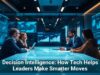 Decision Intelligence: How Tech Helps Leaders Make Smarter Moves