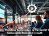 Why Workflow Automation Is the Secret to Sustainable Business Growth