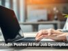 LinkedIn Pushes AI For Job Descriptions