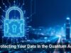 Protecting Your Data in the Quantum Age