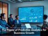 The Power of Predictive Analytics for Business Growth