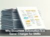 Why Document Automation Is a Game-Changer for SMBs