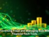 Preventing Fraud and Managing Risk With Financial Tech Tools