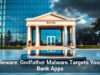 Beware: Godfather Malware Targets Your Bank Apps