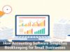 How Accounting Software Simplifies Bookkeeping for Small Businesses