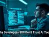 Why Developers Still Don’t Trust AI Tools