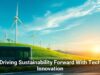 Driving Sustainability Forward With Tech Innovation