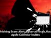 Phishing Scam Alert: Cybercriminals Hack Apple Calendar Invites