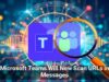 Microsoft Teams Will Now Scan URLs in Messages
