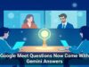 Google Meet Questions Now Come With Gemini Answers