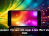 Research Reveals iOS Apps Leak More User Data