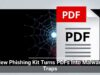 New Phishing Kit Turns PDFs Into Malware Traps