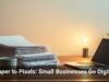 Paper to Pixels: Small Businesses Go Digital
