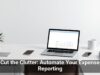 Cut the Clutter: Automate Your Expense Reporting