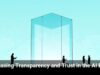 Chasing Transparency and Trust in the AI Era