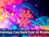 A Hashtag Can Hack Your AI Browser