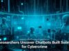 Researchers Uncover Chatbots Built Solely for Cybercrime
