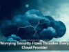 Worrying Security Flaws Threaten Every Cloud Provider