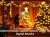 Cybercriminals Exploit Holiday Cheer for Digital Attacks