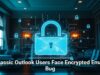 Classic Outlook Users Face Encrypted Email Bug