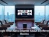 Google Meet Gets Smarter About Conference Rooms
