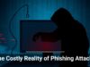 The Costly Reality of Phishing Attacks