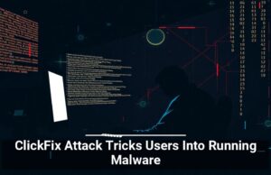 ClickFix Attack Tricks Users Into Running Malware