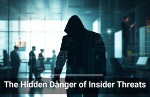 The Hidden Danger of Insider Threats