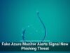 Fake Azure Monitor Alerts Signal New Phishing Threat