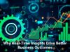 Why Real-Time Insights Drive Better Business Outcomes
