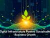 Digital Infrastructure Powers Sustainable Business Growth