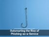 Outsmarting the Rise of Phishing-as-a-Service