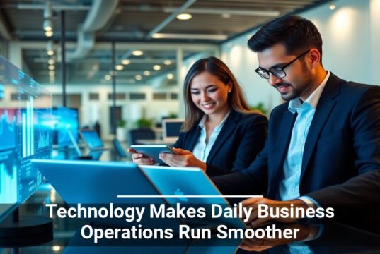 Technology Makes Daily Business Operations Run Smoother