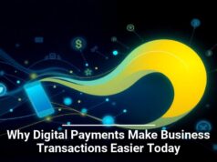 Why Digital Payments Make Business Transactions Easier Today