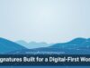 Signatures Built for a Digital-First World